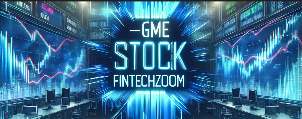 FintechZoom GME Stock: Meme Stock Phenomenon